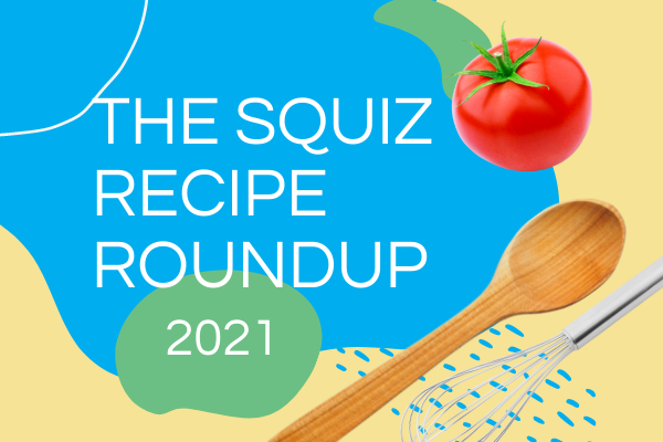2021 Squiz Recipe Roundup