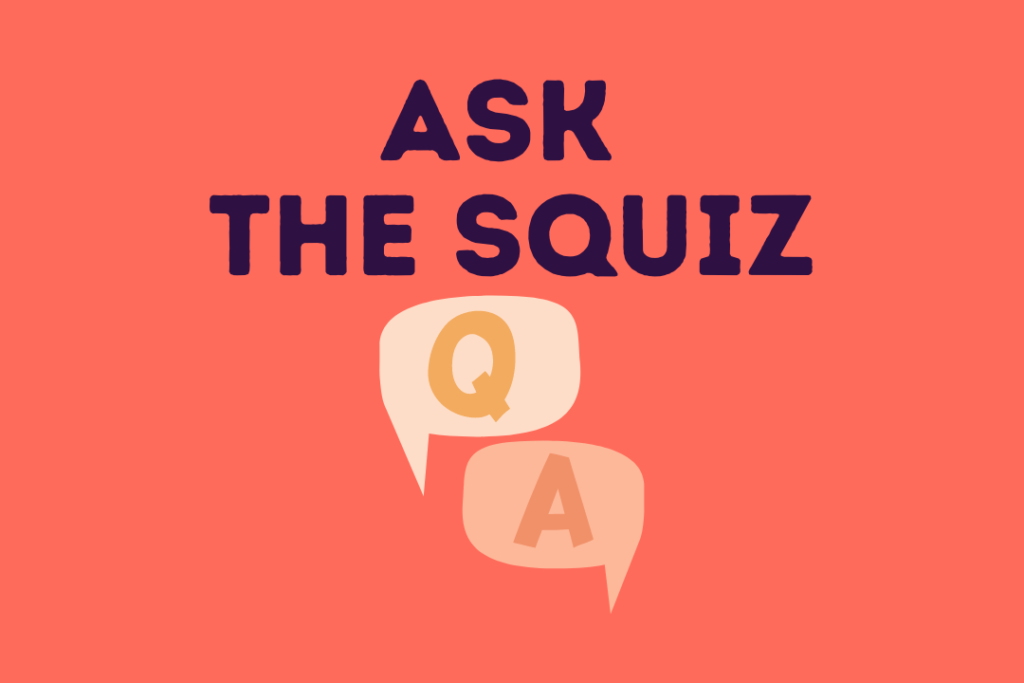 Ask The Squiz_